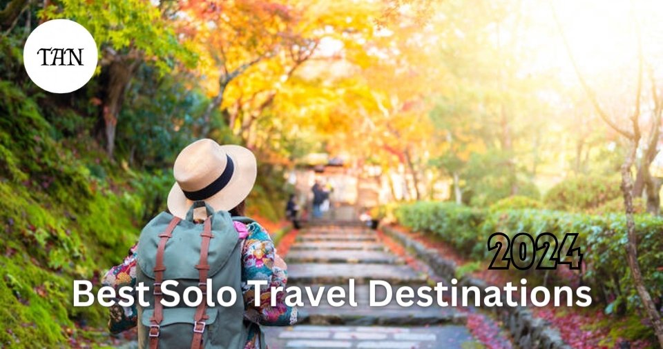 The Best Solo Travel Destinations for June 2024