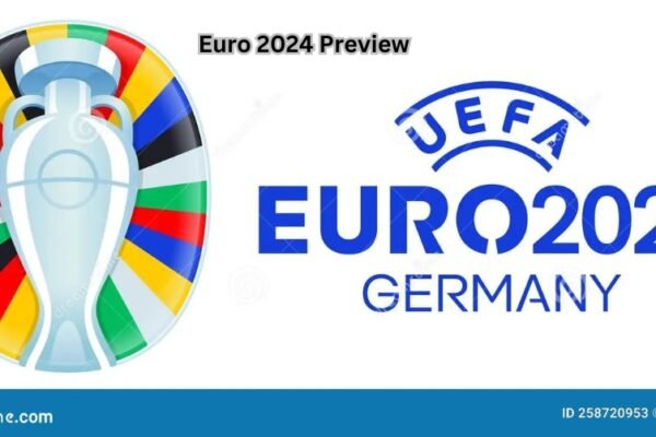 Euro 2024 Preview: Teams to Watch and best Matches