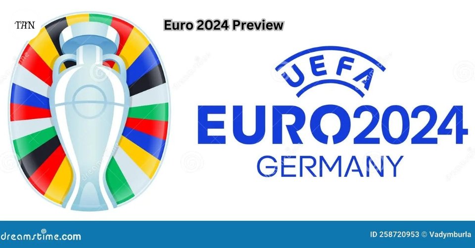 Euro 2024 Preview: Teams to Watch and best Matches