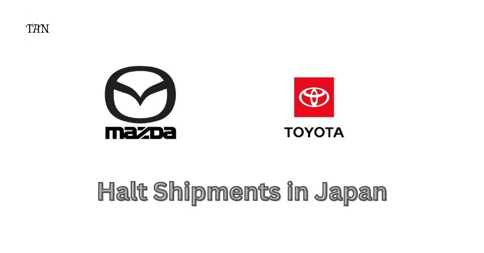 Toyota and Mazda Halt Shipments in Japan Due to Safety Concerns